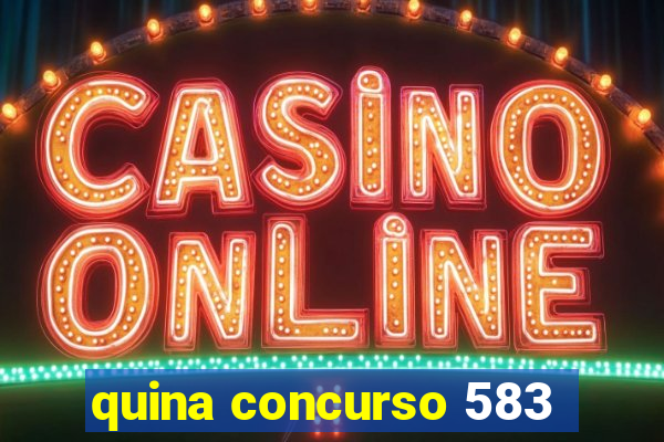 quina concurso 583